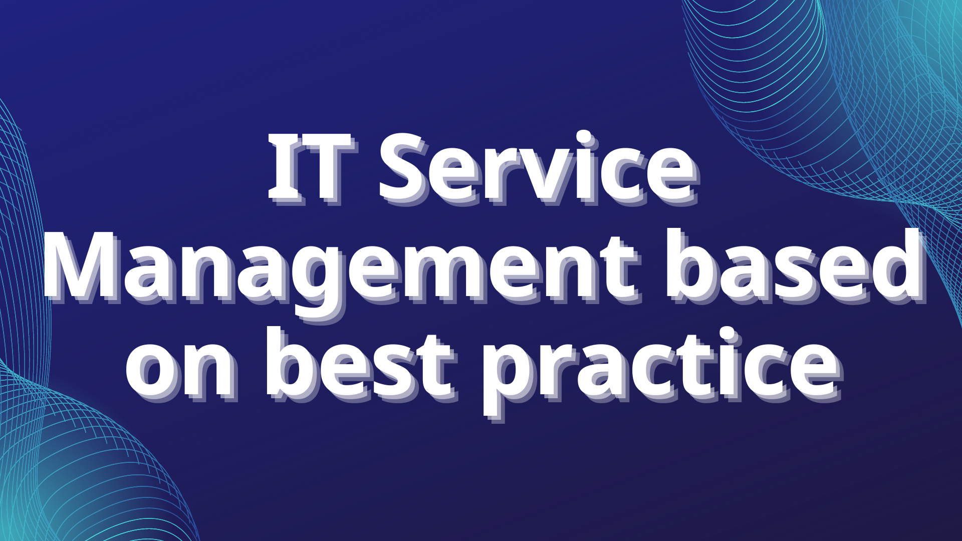 IT Service Management based on Best Practice