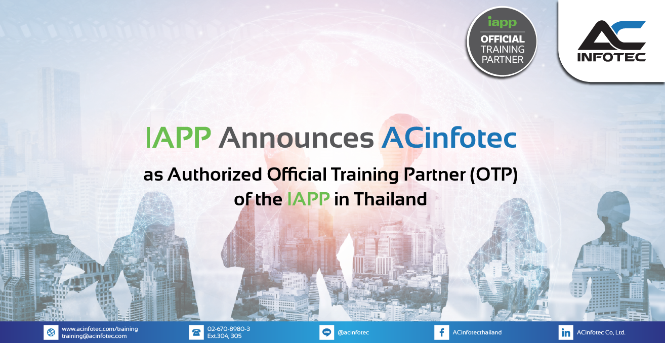 Press Release: The International Association of Privacy Professionals (IAPP) Announces ACinfotec as Authorized Official Training Partner (OTP) of the IAPP in Thailand