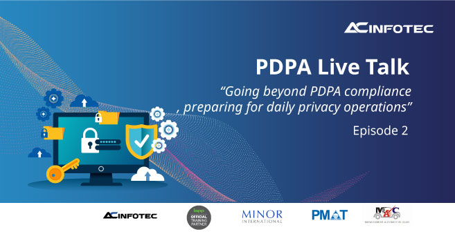 ACinfotec: Live Talk “Going beyond PDPA compliance, preparing for daily privacy operations” Ep.2